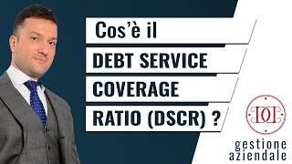 DSCR Cosè e come si calcola il Debt Service Coverage Ratio [upl. by Ellenad]