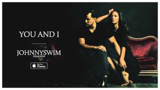 JOHNNYSWIM You and I Official Audio [upl. by Ecinnej]