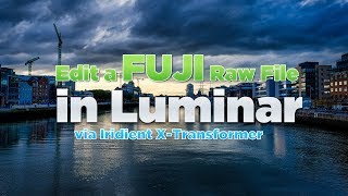 Watch me edit a Fuji DNG File in Luminar via XTransformer [upl. by Cartie895]