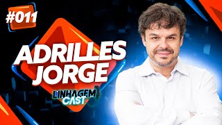 ENTREVISTA COM ADRILLES JORGE  LINHAGEM CAST 011 [upl. by Pearlman]