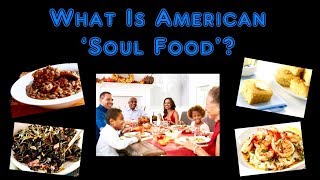 What Is American Soul Food [upl. by Manaker]