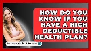 How Do You Know If You Have A High Deductible Health Plan  InsuranceGuide360com [upl. by Eserrehs591]