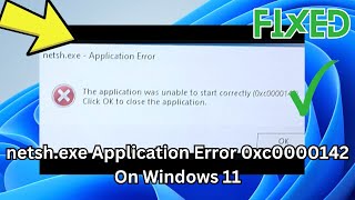 How to Fix netshexe Application Error 0xc0000142 On Windows 11 Fix 0xc0000142 Error [upl. by Noiz]