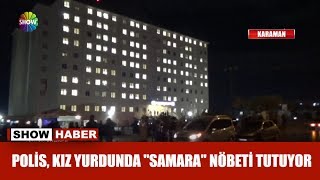 Polis kız yurdunda quotSamaraquot nöbeti tutuyor [upl. by Crary]