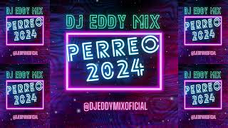 MIX PERREO 2024 DJ EDDY MIX [upl. by Talley]