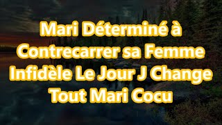 Mari Déterminé à Contrecarrer sa Femme Infidèle Le Jour J Change Tout Mari Cocu [upl. by Krid]