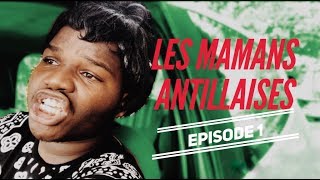 LES MAMANS ANTILLAISES  Episode 1 [upl. by Bain]