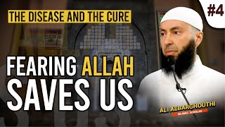 The Disease and the Cure 4 Fearing Allah Saves Us  Ali Albarghouthi [upl. by Asirehc464]