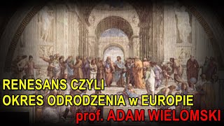 Renesans czyli okres odrodzenia w Europie  prof Adam Wielomski [upl. by Ailat]