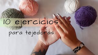 10 EJERCICIOS PARA TEJEDORAS  tejer sin dolor Crochet con May [upl. by Razid]