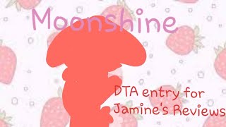 Moonshine DTA entry for jasminesreviews [upl. by Brice65]