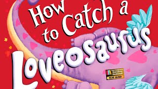 Kids books read aloud How to Catch a Loveosauru  Children’s books read aloud  kids stories [upl. by Jacy]