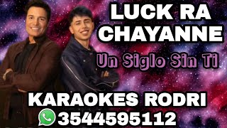 Luck Ra Ft Chayanne  Un Siglo Sin Ti KARAOKE [upl. by Dan312]