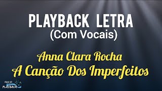 A Canção Dos Imperfeitos playback com vocais  Anna Clara Rocha [upl. by Anstus]