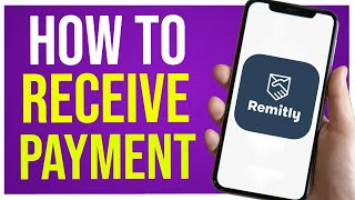 How to Receive Payment Through REMITLY Money Transfer Quick Guide [upl. by Gervase344]