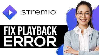 How to Fix Stremio Playback Error 2024  Full Guide [upl. by Klenk285]