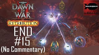 WH40K DoW2 Retribution Eldar Campaign Playthrough Part 15 FINAL Pit of Maledictus No Commentary [upl. by Treve]