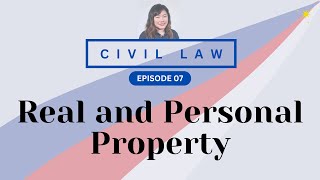 CIVIL LAW REVIEW PROPERTY 07 Real and Personal Property [upl. by Oilejor]