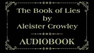 The Book of Lies  AUDIOBOOK Aleister CROWLEY HUMAN VOICE [upl. by Yssep]