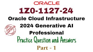 1Z0112724  Oracle Cloud Infrastructure 2024 Generative AI Professional  Part 1  100 Pass [upl. by Som]