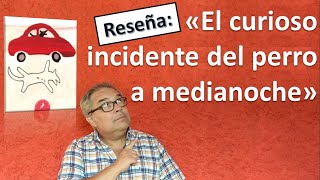 RESEÑA LIBRO quotEL CURIOSO INCIDENTE DEL PERRO A MEDIANOCHEquot  MARK HADDON [upl. by Dnomyaw]