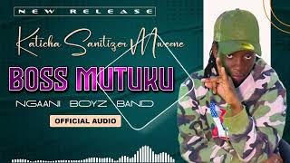 Boss Mutuku Official Audio By Katicha Sanitizer Mweene [upl. by Neona]