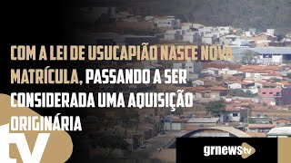 Com a Lei de Usucapião nasce nova matrícula passando a ser considerada uma aquisição originária [upl. by Emmaline257]