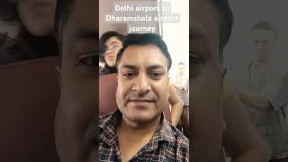 ✈️Delhi airport to Dharamshala airport journey✈️ shorts [upl. by Gilletta725]