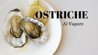 OSTRICHE AL VAPORE Antipasto di mare  RICETTE DI GABRI [upl. by Ignatz]