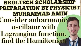 Consider anharmonic oscillator with Lagrangian function find the Hamiltonian function skoltech [upl. by Lanford]