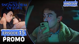 AMIDST A SNOWSTORM OF LOVE  PROMO EP 15【Hindi Dubbed】 Chinese Drama in Hindi [upl. by Adlesirc]