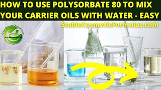 HOW TO USE POLYSORBATE 80 SOLUBILISER TO MIX CARRIER OILS WITH WATER VERY EASY METHOD [upl. by Dory]