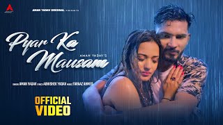 Pyar ka Mausam Official Video  Aman Yadav  Abhishek Yadav  Faraaz Ahmed I New Song 2024 [upl. by Elyrehc]