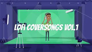 Lofi Coversongs Vol 1 🎧 Lofi Covers of Popular Songs 🎧 Mix 2024 [upl. by Skip747]