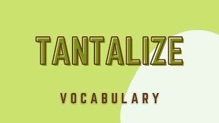 What is the meaning of Tantalize [upl. by Summer]