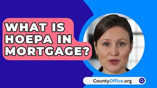 What Is HOEPA In Mortgage  CountyOfficeorg [upl. by Attenauq]