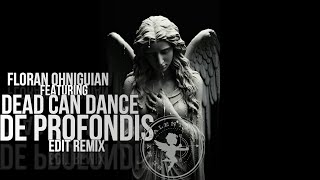 Dead Can dance DE PROFONDIS Edit Remix floran Ohniguian [upl. by Gratianna55]