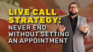 Live Call Strategy Never End Without Setting an Appointment [upl. by Enail]