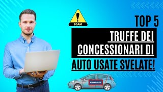 ⚠️ Top 5 truffe dei concessionari di auto usate svelate Proteggetevi con questi consigli essenziali [upl. by Jahdal]