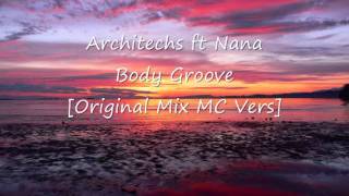 Architechs ft Nana  Body Groove Original Mix MC Vers [upl. by Randolf]