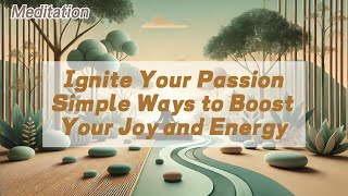 Ignite Your Passion Simple Ways to Boost Your Joy and Energy 𝐙𝐞𝐧 𝐂𝐨𝐢𝐧 [upl. by Zoba853]