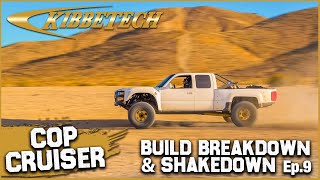 Cop Cruiser Build Breakdown amp Desert Shakedown  Kibbetech Ep 9 [upl. by Harpole323]