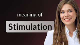 Stimulation — definition of STIMULATION [upl. by Stanleigh577]