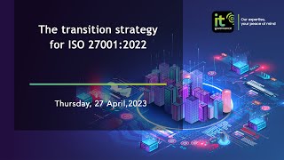 Webinar The transition strategy for ISO 270012022 [upl. by Lindsay527]