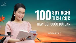 100 Suy nghĩ TÍCH CỰC giúp thay đổi cuộc đời bạn  Ruby Nguyen [upl. by Eartha]