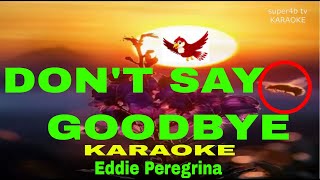 DONT SAY GOODBYE By Eddie Peregrina KARAOKE Version 5D Surround Sounds [upl. by Gomar]