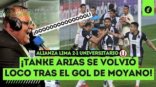 Así narró el TANKE ARIAS el gol de ÁLEX MOYANO en el ALIANZA LIMA 21 UNIVERSITARIO  shorts [upl. by Aroz]