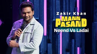 Zakir Khan  Neend Vs Ladai  MannPasand  Uncut [upl. by Anisirhc]