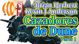 Cazadores de Dune Brian Herbert y Kevin J Anderson Parte 1 [upl. by Ravens]