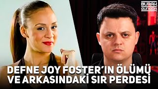 Defne Joy Fosterın Gizemli Ölümü ve Arkasındaki Sır Perdesi [upl. by Kari]